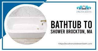 Have Conversion Solutions of Bathtub to Shower in Brockton, MA with South Shore Dream Bath