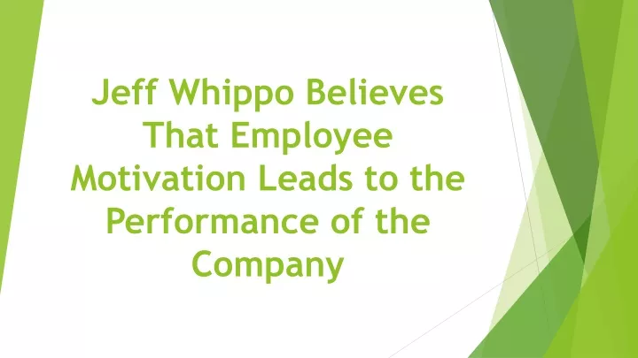 jeff whippo believes that employee motivation leads to the performance of the company