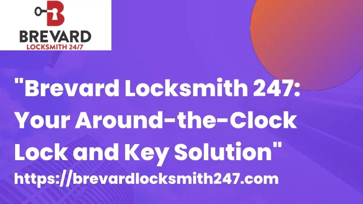 brevard locksmith 247 your around the clock lock