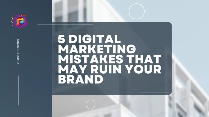 5 digital marketing mistakes that may ruin your