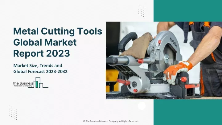 metal cutting tools global market report 2023