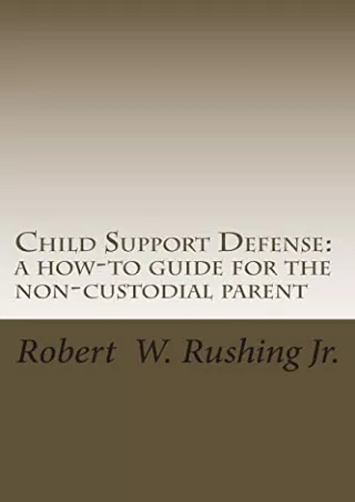 [PDF] Child Support Defense: A How-To Guide For The Non-Custodial Parent