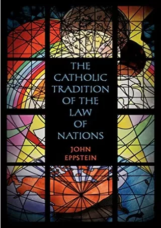 Download Book [PDF] The Catholic Tradition of the Law of Nations