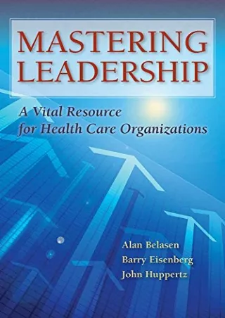 Read Ebook Pdf Mastering Leadership: A Vital Resource for Health Care Organizations