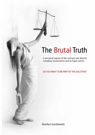 Read Book The Brutal Truth: A personal expose of the corrupt and abusive Canadian