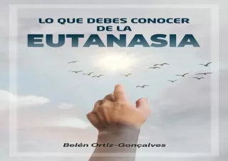 (PDF) LO QUE DEBES CONOCER DE LA EUTANASIA (Spanish Edition) Free