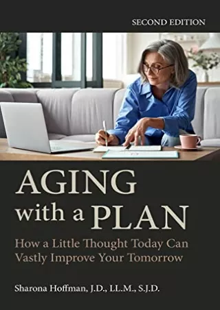 Read PDF  Aging with a Plan: How a Little Thought Today Can Vastly Improve Your