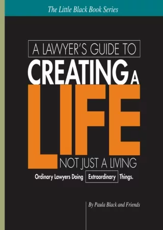 Full DOWNLOAD A Lawyer's Guide to Creating a Life, Not Just a Living: Ordinary Lawyer's
