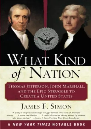 [PDF] What Kind of Nation: Thomas Jefferson, John Marshall, and the Epic Struggle to