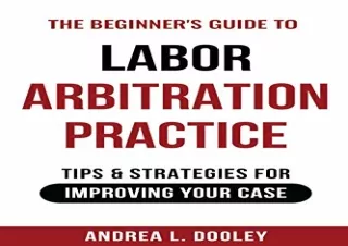 Download The Beginner's Guide to Labor Arbitration Practice: Tips & Strategies f