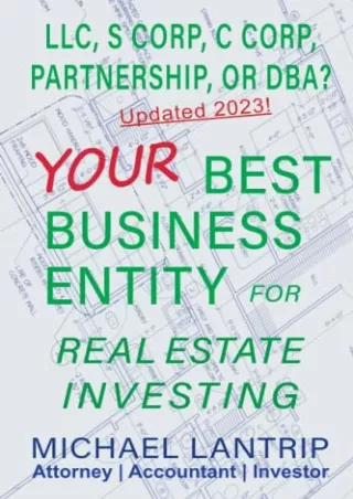 Pdf Ebook Your Best Business Entity For Real Estate Investing: LLC, S Corp, C Corp,