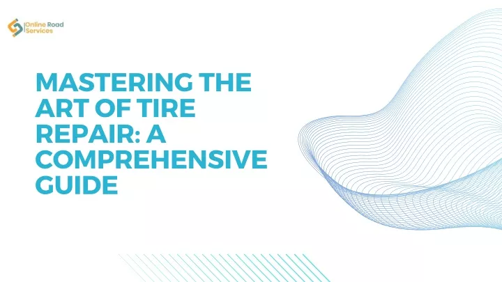 mastering the art of tire repair a comprehensive