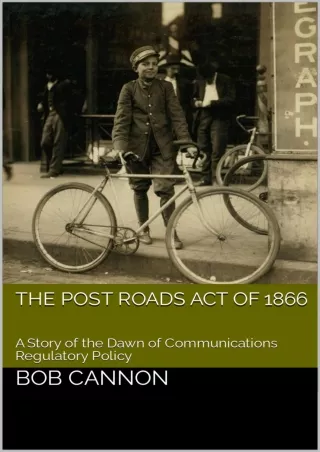 Pdf Ebook The Post Roads Act of 1866: A Story of the Dawn of Communications Regulatory