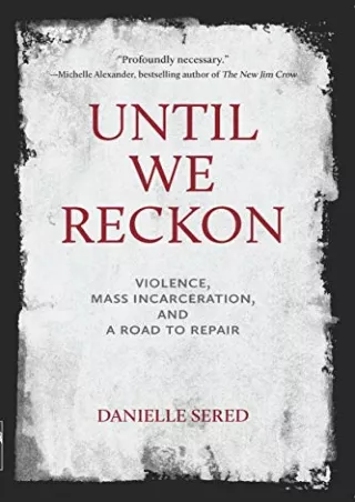 Epub Until We Reckon: Violence, Mass Incarceration, and a Road to Repair