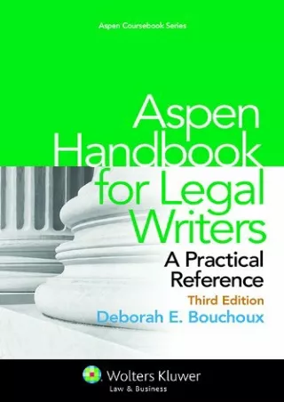 Read Book Aspen Handbook for Legal Writers: A Practical Reference, Third Edition (Aspen