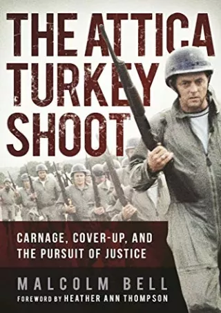 Full DOWNLOAD The Attica Turkey Shoot: Carnage, Cover-Up, and the Pursuit of Justice