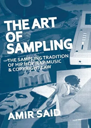 Read ebook [PDF] The Art of Sampling: The Sampling Tradition of Hip Hop/Rap Music and Copyright