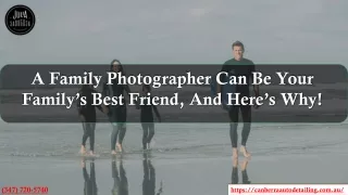 A Family Photographer Can Be Your Family’s Best Friend, And Here’s Why!
