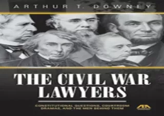 PDF Civil War Lawyers: Constitutional Questions, Courtroom Dramas, and the Men B
