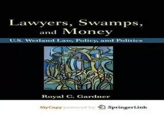 (PDF) Lawyers, Swamps, and Money: U.S. Wetland Law, Policy, and Politics Free