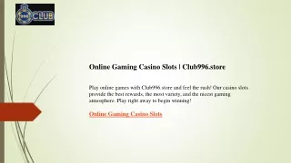 Online Gaming Casino Slots  Club996.store