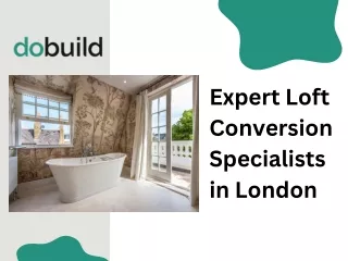 Expert Loft Conversion Specialists in London