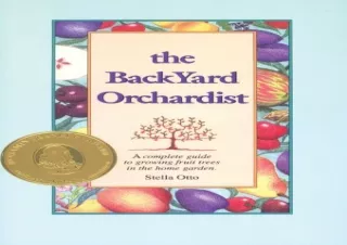 get [PDF] Download The Backyard Orchardist: A Complete Guide to Growing Fruit Tr