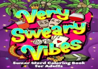 [PDF READ ONLINE] Very Sweary Vibes: Swear Word Coloring Book for Adults: 50  Fu