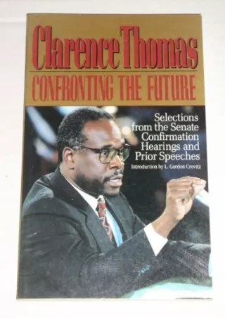 get [PDF] Download Clarence Thomas: Confronting the Future: Selections from the Senate