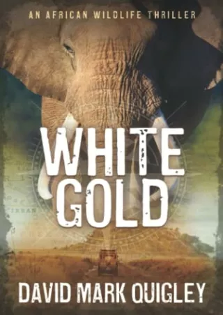 Read ebook [PDF] White Gold: An African Wildlife Thriller (African Series)
