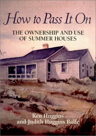 $PDF$/READ/DOWNLOAD How to Pass It On : The Ownership and Use of Summer Houses