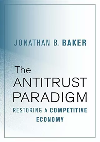 [READ DOWNLOAD] The Antitrust Paradigm: Restoring a Competitive Economy