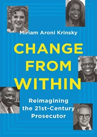 Download Book [PDF] Change from Within: Reimagining the 21st-Century Prosecutor