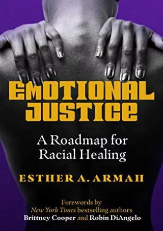 [PDF READ ONLINE] Emotional Justice: A Roadmap for Racial Healing