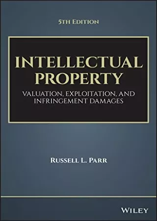 [PDF READ ONLINE] Intellectual Property: Valuation, Exploitation, and Infringement Damages