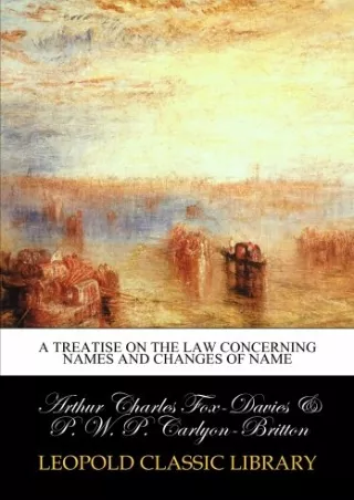 Download Book [PDF] A treatise on the law concerning names and changes of name