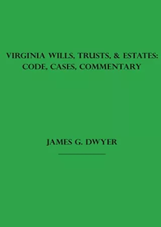 get [PDF] Download Virginia Wills, Trusts, & Estates: Code, Cases, Commentary