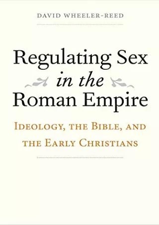 PDF/READ Regulating Sex in the Roman Empire: Ideology, the Bible, and the Early