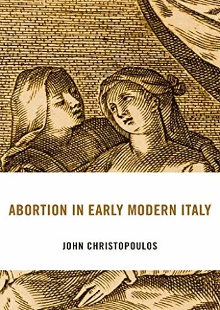 [PDF] DOWNLOAD Abortion in Early Modern Italy (I Tatti Studies in Italian Renaissance History)