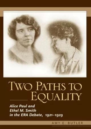 get [PDF] Download Two Paths to Equality: Alice Paul and Ethel M. Smith in the Era Debate,