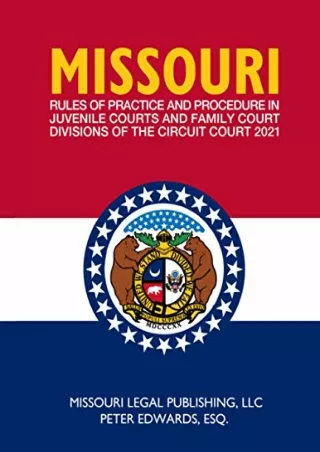 [READ DOWNLOAD] Missouri Rules of Practice and Procedure in Juvenile Courts and Family Court