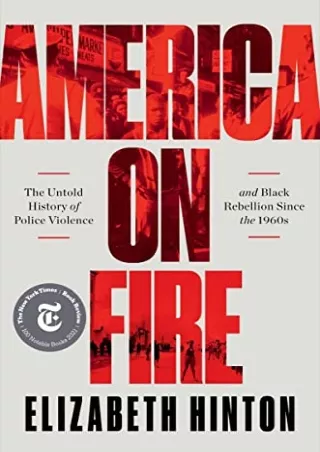 [PDF] DOWNLOAD America on Fire: The Untold History of Police Violence and Black Rebellion