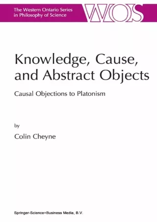 [PDF READ ONLINE] Knowledge, Cause, and Abstract Objects: Causal Objections to Platonism (The