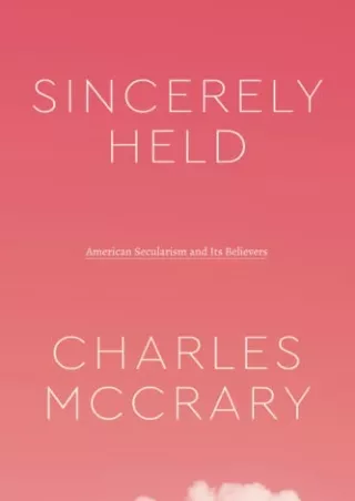 DOWNLOAD/PDF Sincerely Held: American Secularism and Its Believers (Class 200: New Studies