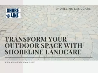 Transform Your Outdoor Space with Shoreline Landcare