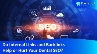 Do Internal Links and Backlinks Help or Hurt Your Dental SEO?