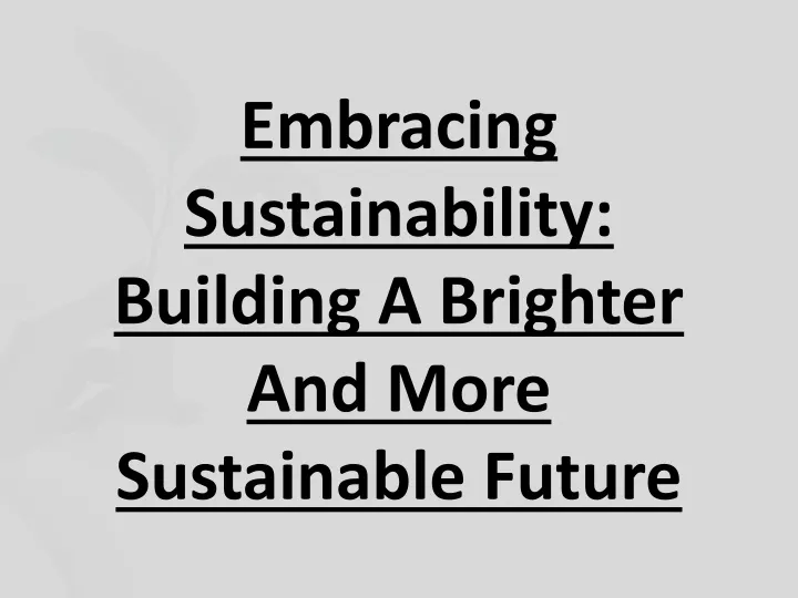 embracing sustainability building a brighter and more sustainable future