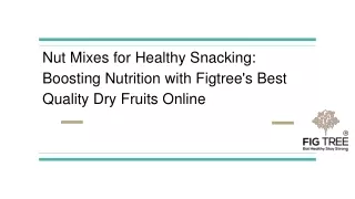 Nut Mixes For Healthy Snacking | Figtree
