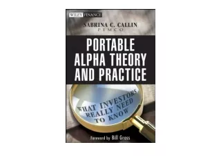 Download PDF Portable Alpha Theory and Practice What Investors Really Need to Kn