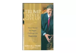 Download Trump Never Give Up How I Turned My Biggest Challenges into Success for